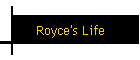 Royce's Life