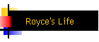 Royce's Life